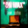 Pattearns - On Wax (feat. BeePax) - Single